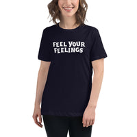 Feel your Feelings Women's Relaxed T-Shirt