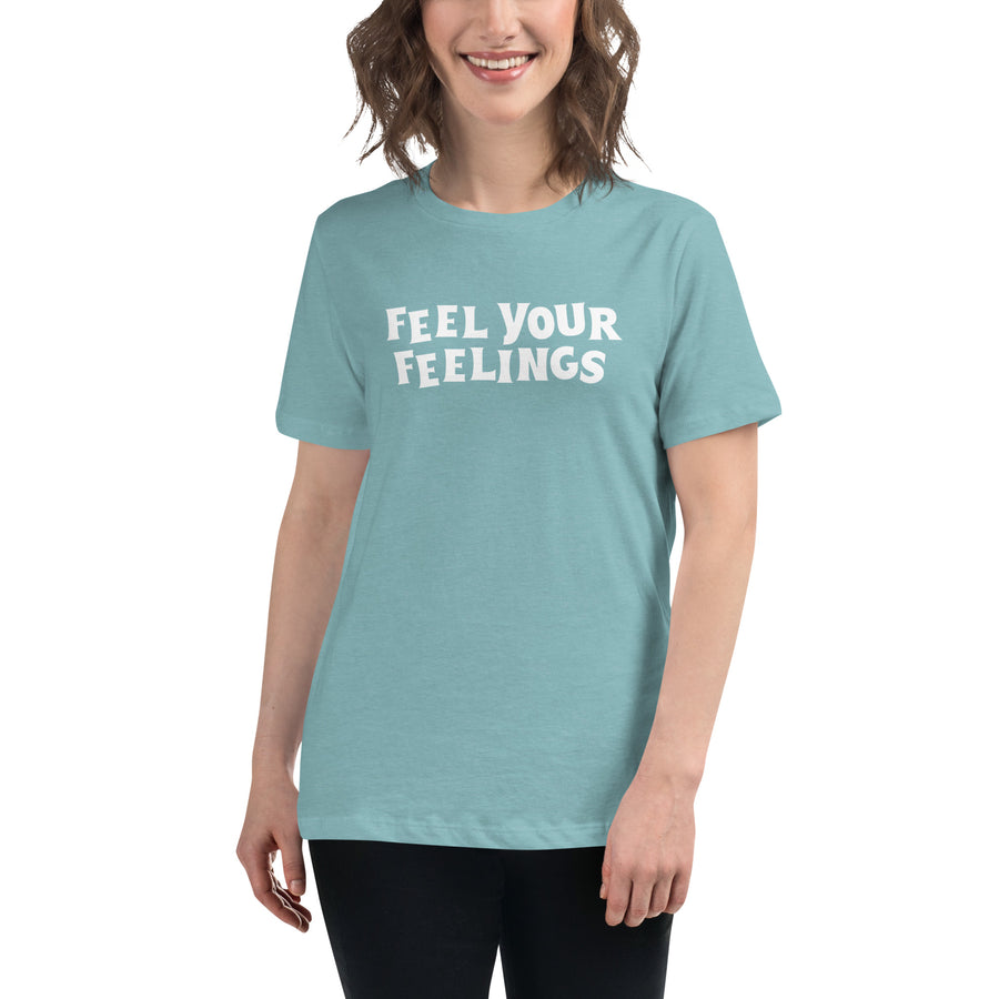 Feel your Feelings Women's Relaxed T-Shirt
